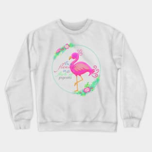 Be a flamingo Crewneck Sweatshirt